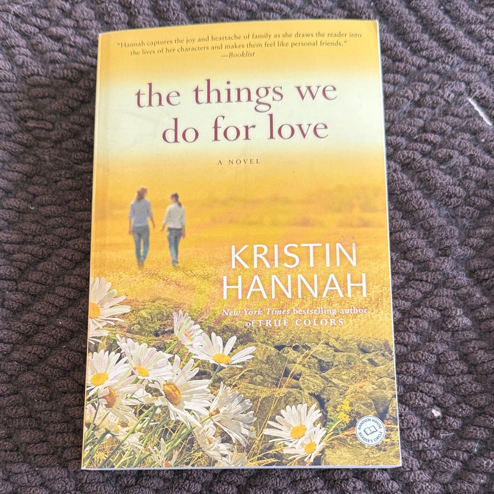 The Things We Do for Love by Kristin Hannah